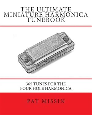 Seller image for Ultimate Miniature Harmonica Tunebook : 365 Tunes for the Four Hole Harmonica for sale by GreatBookPrices