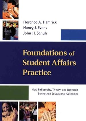 Imagen del vendedor de Foundations of Student Affairs Practice : How Philosophy, Theory, and Research Strengthen Educational Outcomes a la venta por GreatBookPrices