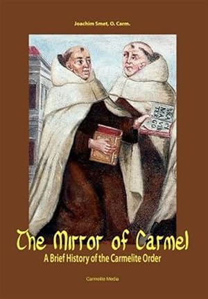 Bild des Verkufers fr The Mirror of Carmel: A Brief History of the Carmelite Order zum Verkauf von GreatBookPrices