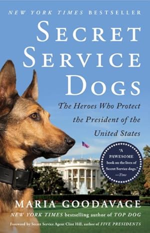 Seller image for Secret Service Dogs : The Heroes Who Protect the President of the United States for sale by GreatBookPrices