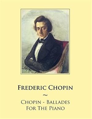 Imagen del vendedor de Chopin Ballades for the Piano a la venta por GreatBookPrices