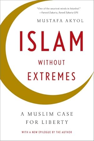 Immagine del venditore per Islam Without Extremes : A Muslim Case for Liberty venduto da GreatBookPrices