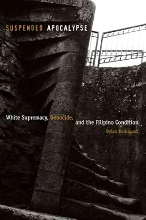 Immagine del venditore per Suspended Apocalypse : White Supremacy, Genocide, and the Filipino Condition venduto da GreatBookPrices