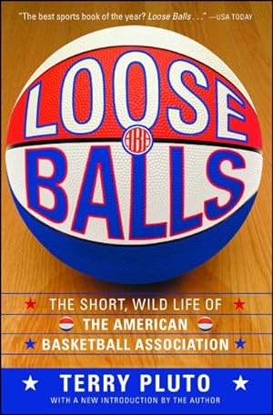 Seller image for Loose Balls : The Short, Wild Life of the American Basketball Association for sale by GreatBookPrices