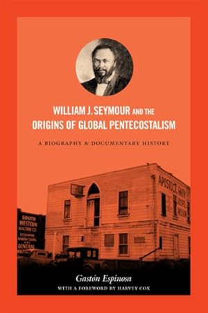 Bild des Verkufers fr William J. Seymour and the Origins of Global Pentecostalism : A Biography and Documentary History zum Verkauf von GreatBookPrices