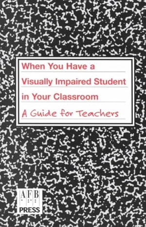 Seller image for When You Have a Visually Impaired Student in Your Classroom : A Guide for Teachers for sale by GreatBookPrices
