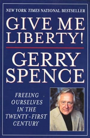 Imagen del vendedor de Give Me Liberty! : Freeing Ourselves in the Twenty-First Century a la venta por GreatBookPrices