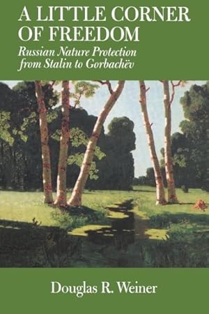 Seller image for Little Corner of Freedom : Russian Nature Protection from Stalin to Gorbachev for sale by GreatBookPrices