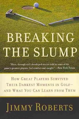 Bild des Verkufers fr Breaking the Slump : How Great Players Survived Their Darkest Moments in Golf--and What You Can Learn from Them zum Verkauf von GreatBookPrices