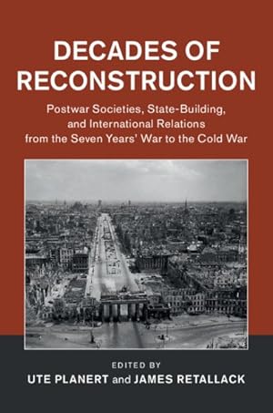 Seller image for Decades of Reconstruction : Postwar Societies, State-Building, and International Relations from the Seven Years' War to the Cold War for sale by GreatBookPrices