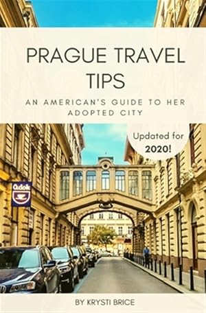 Immagine del venditore per Prague Travel Tips : An American's Guide to Her Adopted City venduto da GreatBookPrices