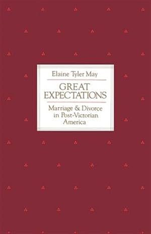 Seller image for Great Expectations : Marriage and Divorce in Post-Victorian America for sale by GreatBookPrices