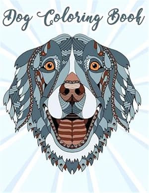 Seller image for Dog Coloring Book: Coloring Pages for Teenagers, Tweens, Older Kids, Boys, & Girls, Zendoodle for sale by GreatBookPrices