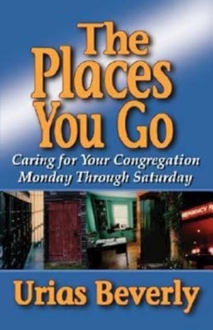 Image du vendeur pour Places You Go : Caring for Your Congregation Monday Through Saturday mis en vente par GreatBookPrices