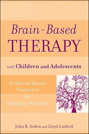 Imagen del vendedor de Brain-Based Therapy with Children and Adolescents : Evidence-Based Treatment for Everyday Practice a la venta por GreatBookPrices