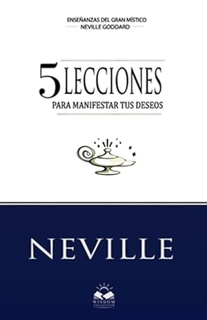 Seller image for Lecciones para Manifestar tus Deseos/ Lessons to Express Your Desires : Ensenanzas De Neville Goddard -Language: spanish for sale by GreatBookPrices