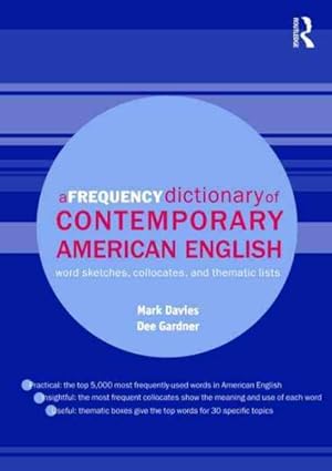 Image du vendeur pour Frequency Dictionary of Contemporary American English : Word Sketches, Collocates, and Thematic Lists mis en vente par GreatBookPrices