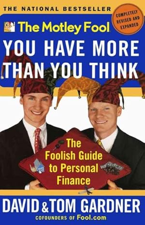 Seller image for Motley Fool You Have More Than You Think : The Foolish Guide to Personal Finance for sale by GreatBookPrices