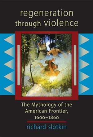 Imagen del vendedor de Regeneration Through Violence : The Mythology of the American Frontier, 1600-1860 a la venta por GreatBookPrices