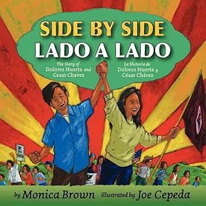 Image du vendeur pour Side by Side / Lado a lado : The Story of Dolores Huerta and Cesar Chavez / La historia de Dolores Huerta y Cesar Chavez mis en vente par GreatBookPrices