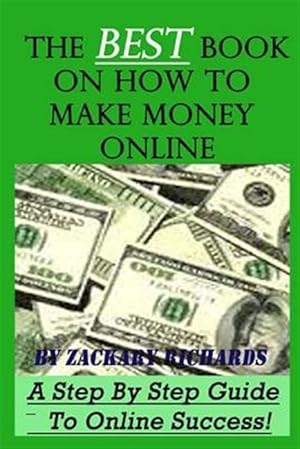 Immagine del venditore per The Best Book on How to Make Money Online: A Step by Step Guide venduto da GreatBookPrices