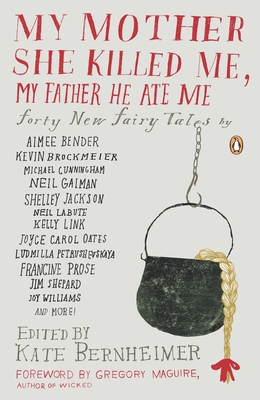 Image du vendeur pour My Mother She Killed Me, My Father He Ate Me: Forty New Fairy Tales (Paperback or Softback) mis en vente par BargainBookStores