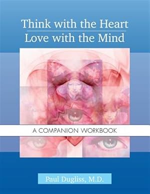 Image du vendeur pour Think with the Heart / Love with the Mind - Workbook: A Companion Workbook mis en vente par GreatBookPrices