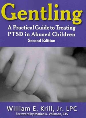 Seller image for Gentling : A Practical Guide to Treating PTSD in Abused Children for sale by GreatBookPrices