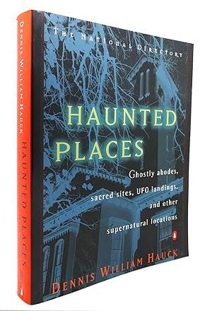 Seller image for HAUNTED PLACES The National Directory: Ghostly Abodes, Sacred Sites, UFO Landings and Other Supernatural Locations for sale by Rare Book Cellar