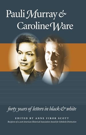 Seller image for Pauli Murray and Caroline Ware : Forty Years of Letters in Black and White for sale by GreatBookPrices