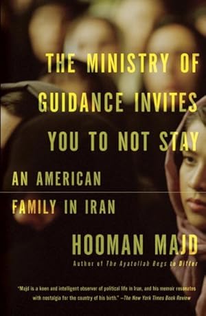 Seller image for Ministry of Guidance Invites You to Not Stay : An American Family in Iran for sale by GreatBookPrices