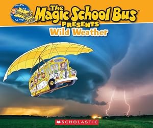 Imagen del vendedor de Wild Weather : A Nonfiction Companion to the Original Magic School Bus Series a la venta por GreatBookPrices