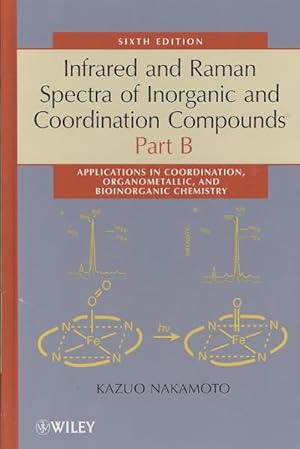 Bild des Verkufers fr Infrared and Raman Spectra of Inorganic and Coordination Compounds : Applications in Coordination, Organometallic, and Bioinorganic Chemistry zum Verkauf von GreatBookPrices