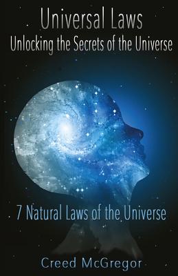 Seller image for Universal Laws : Unlocking the Secrets of the Universe: 7 Natural Laws of the Universe for sale by GreatBookPrices
