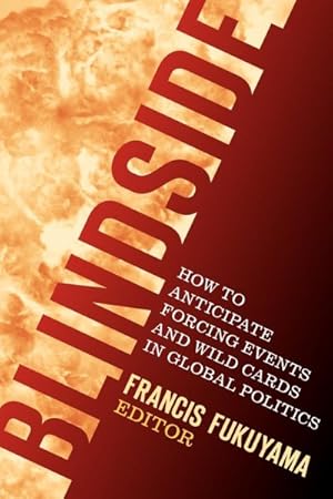 Seller image for Blindside : How to Anticipate Forcing Events and Wild Cards in Global Politics for sale by GreatBookPrices