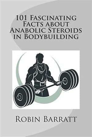 Image du vendeur pour 101 Fascinating Facts About Anabolic Steroids in Bodybuilding mis en vente par GreatBookPrices