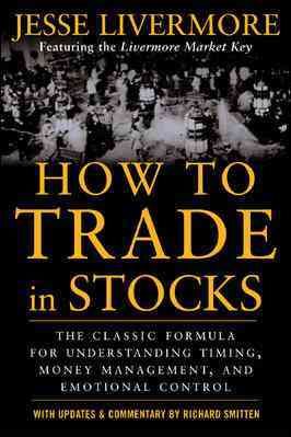 Immagine del venditore per How to Trade in Stocks : His Own Words: The Jesse Livermonre Secret Trading Formula For Understanding Timing, Money Management, and Emotional Control venduto da GreatBookPrices