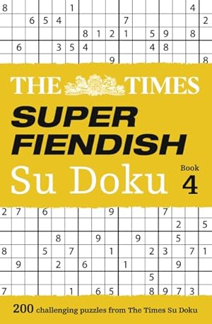 Seller image for Times Super Fiendish Su Doku Book 4 : 200 Challenging Puzzles from the Times for sale by GreatBookPrices