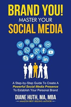 Immagine del venditore per Brand You! Master Your Social Media: A Step-By-Step Guide to Create a Powerful Social Media Presence to Establish Your Personal Brand venduto da GreatBookPrices