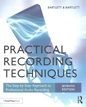 Imagen del vendedor de Practical Recording Techniques : The Step-by-Step Approach to Professional Audio Recording a la venta por GreatBookPrices