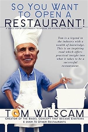 Seller image for So You Want to Open a Restaurant! -A Simple Step-by-Step Process to Opening a Restaurant for sale by GreatBookPrices
