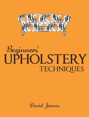 Seller image for Beginner's Upholstery Techniques for sale by GreatBookPrices