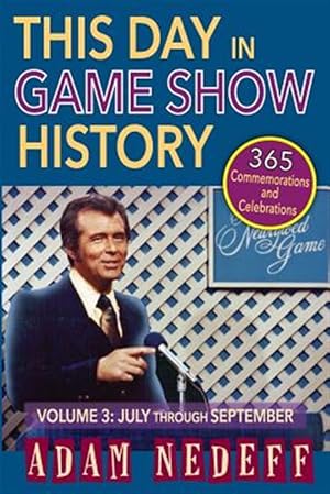 Bild des Verkufers fr This Day in Game Show History- 365 Commemorations and Celebrations, Vol. 3: July through September zum Verkauf von GreatBookPrices