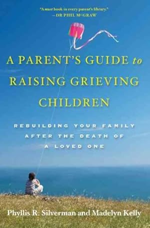 Imagen del vendedor de Parent's Guide to Raising Grieving Children : Rebuilding Your Family After the Death of a Loved One a la venta por GreatBookPrices