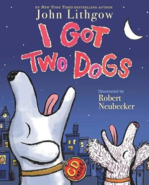 Seller image for I Got Two Dogs for sale by GreatBookPrices
