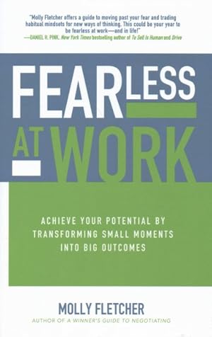 Immagine del venditore per Fearless at Work : Achieve Your Potential By Transforming Small Moments Into Big Outcomes venduto da GreatBookPrices