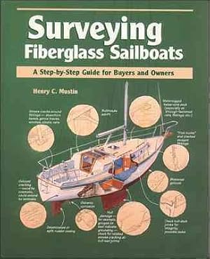 Seller image for Surveying Fiberglass Sailboats : A Step-By-Step Guide for Buyers and Owners for sale by GreatBookPrices