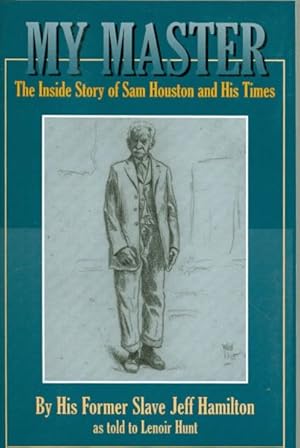 Seller image for My Master : The Inside Story of Sam Houston and His Times for sale by GreatBookPrices