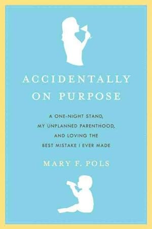 Imagen del vendedor de Accidentally on Purpose : The True Tale of a Happy Single Mother a la venta por GreatBookPrices
