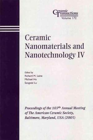 Seller image for Ceramic Nanomaterials and Nanotechnology IV : Proceedings of the 107th Annual Meeting of the American Ceramic Society, Baltimore, Maryland, USA 2005 for sale by GreatBookPrices